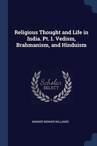 RELIGIOUS THOUGHT AND LIFE IN INDIA. PT.