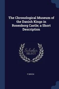 Chronological Museum of the Danish Kings in Rosenborg Castle; a Short Description