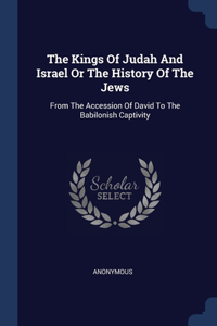 The Kings Of Judah And Israel Or The History Of The Jews