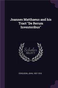 Joannes Matthaeus and his Tract De Rerum Inventoribus