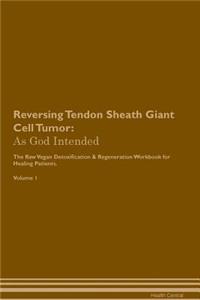 Reversing Tendon Sheath Giant Cell Tumor