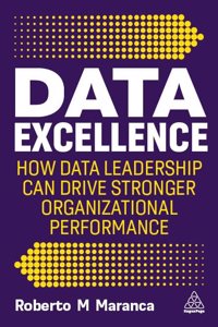 Data Excellence: How Data Leadership Can Drive Stronger Organizational Performance