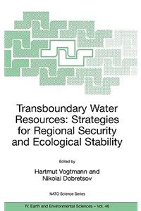 Transboundary Water Resources: Strategies for Regional Security and Ecological Stability