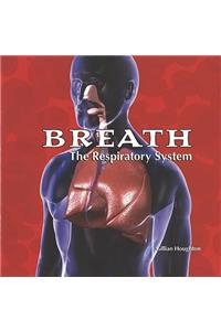 Breath: The Respiratory System