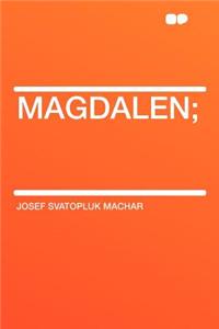 Magdalen;