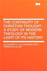 The Continuity of Christian Thought: A Study of Modern Theology in the Light of Its History