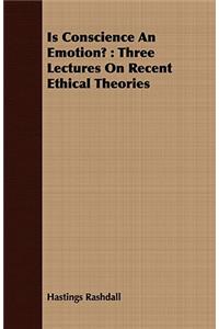 Is Conscience an Emotion?: Three Lectures on Recent Ethical Theories