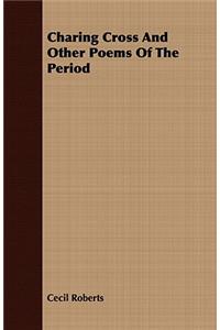 Charing Cross and Other Poems of the Period