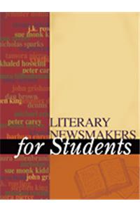 Literary Newsmakers for Students, Volume 3: Presenting Analysis, Context, and Criticism on Newsmaking Novels, Nonfiction, and Poetry