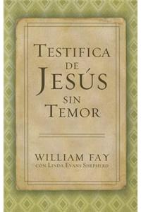 Testifica de JesÃºs Sin Temor
