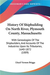 History Of Shipbuilding On North River, Plymouth County, Massachusetts