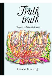 From Truth and Truth: Volume Iâ 