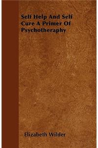 Self Help And Self Cure A Primer Of Psychotheraphy