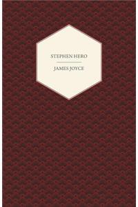 Stephen Hero - A Part of the First Draft of a Portrait of the Artist as a Young Man
