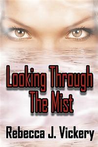 Looking Through the Mist