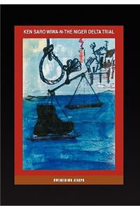 Ken Saro Wiwa-N-The Niger Delta Trial