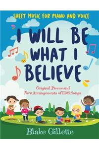 I Will Be What I Believe [book and CD]