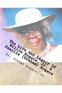 Life And Legacy Of Willie Rogers, Jr. & Pearlie (Graham) Rogers