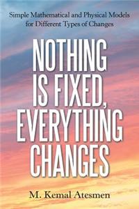 Nothing Is Fixed, Everything Changes