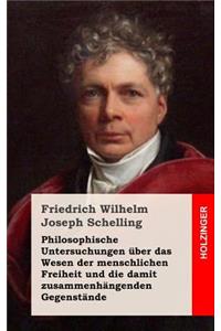 Philosophische Untersuchungen über das Wesen der menschlichen Freiheit und die damit zusammenhängenden Gegenstände