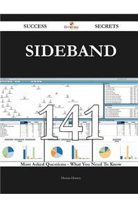 Sideband 141 Success Secrets - 141 Most Asked Questions on Sideband - What You Need to Know