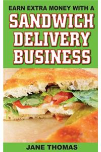Earn Extra Money with a Sandwich Delivery Business