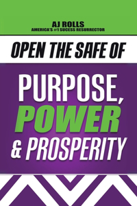 Open the Safe of Purpose, Power & Prosperity