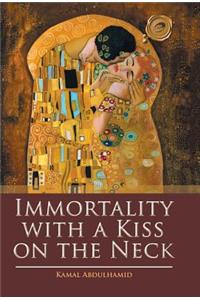 Immortality with a Kiss on the Neck