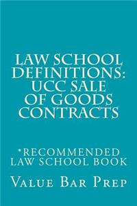 Law School Definitions: Ucc Sale of Goods Contracts: Core Law School Definitions for Ucc Teachers and Students