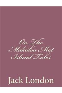 On The Makaloa Mat Island Tales