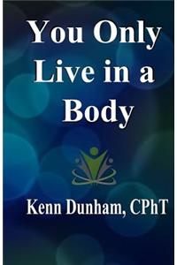 You Only Live in a Body: What Makes You You