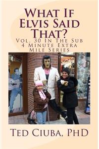 What If Elvis Said That?