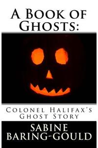 Book of Ghosts: Colonel Halifax's Ghost Story