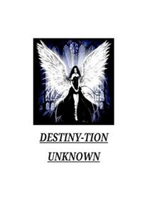 Destiny-tion Unkown