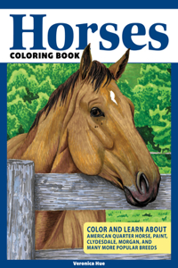 Horses Coloring Book: Spark Your Creativity and Discover Interesting Facts about American Quarter Horses, Clydesdales, Morgans, and Many More Popular Breeds