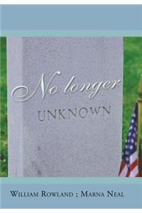 No Longer Unknown
