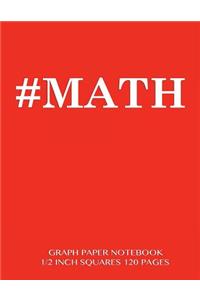 #MATH Graph Paper Notebook 1/2 inch squares 120 pages
