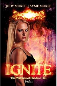 Ignite (The Witches of Shadow Hill Book 1)