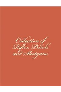 Collection of Rifles, Pistols and Shotguns