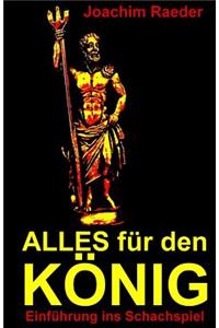 Alles für den König
