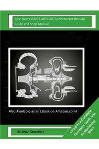John Deere 6329T AR77168 Turbocharger Rebuild Guide and Shop Manual