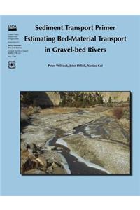 Sediment Transport Primer Estimating Bed-Materal Transport in Gravel-bed Rivers