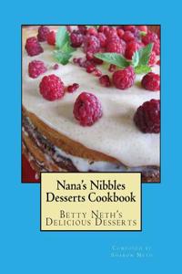 Nana's Nibbles Desserts Cookbook