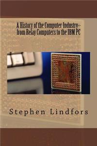 A History of the Computer Industry