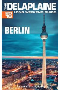 Berlin - The Delaplaine 2016 Long Weekend Guide