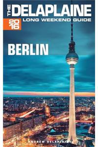 Berlin - The Delaplaine 2016 Long Weekend Guide