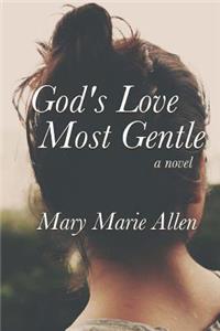 God's Love Most Gentle
