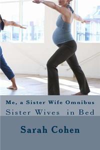 Me, a Sister Wife Omnibus: Sister Wives in Bed