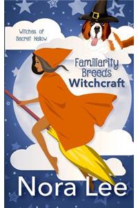 Familiarity Breeds Witchcraft