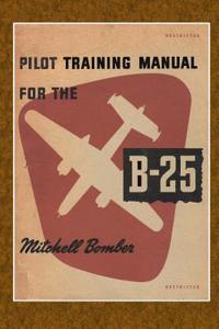 Pilot Training Manual for the Mitchell Bomber B-25